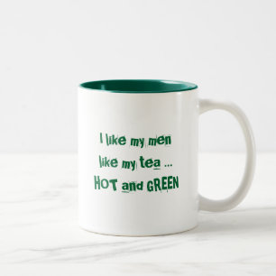 Tasse 2 Couleurs Flamme verte, j'aime mes hommes comme mon thé… H…