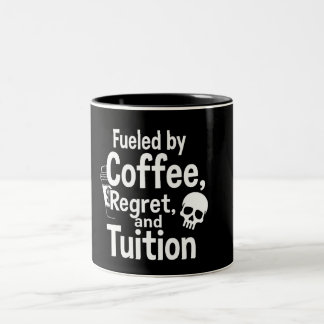 Tasse 2 Couleurs Fueled by Coffee Regret and Tuition Funny College 