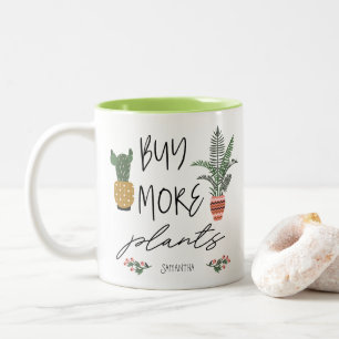 Tasse 2 Couleurs Fun Script Acheter Plus Plante Garden Plante Lover