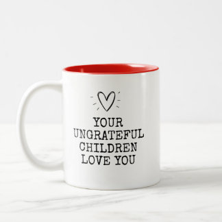Tasse 2 Couleurs Funny Modern Ungrateful Children Mothers Day