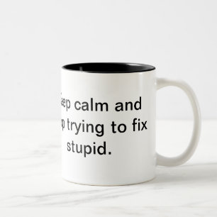 Tasse 2 Couleurs Gardez le calme et cessez d'essayer de fixer