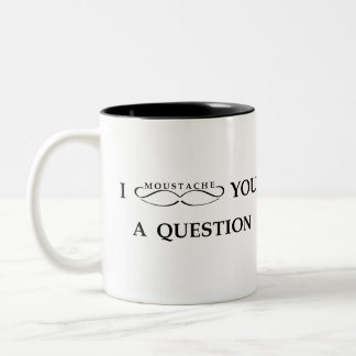 Tasse 2 Couleurs I moustache vous une question