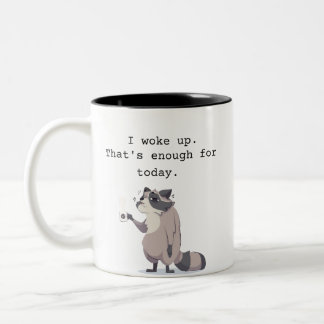 Tasse 2 Couleurs I Woke Up – That’s Enough for Today | Funny Raccoo