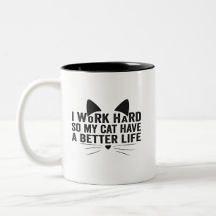 Tasse 2 Couleurs I Work Hard So My Cat Can Have A Better Life
