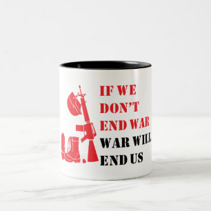 Tasse 2 Couleurs If we don't end war, war will end us