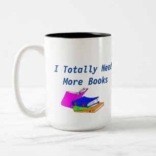 Tasse 2 Couleurs Il me faut plus de livres...assez dit.