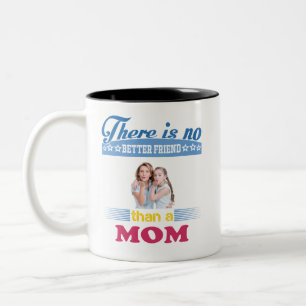 Tasse 2 Couleurs Il n'y a pas de meilleur ami qu'une maman, personn