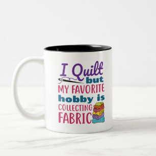 Tasse 2 Couleurs J'Ai Quilté Mais Mon Hobby Préféré Est La Collecte