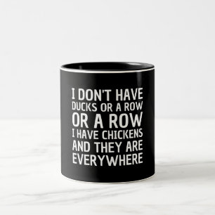 Tasse 2 Couleurs je n'ai pas de canards ni de rangées de poulets et