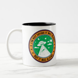 Tasse 2 Couleurs Je ne dis pas que c'était des Aliens mais de la m