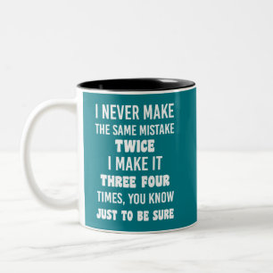 Tasse 2 Couleurs Je Ne Fais Jamais La Même Erreur. Funny Sarcasti
