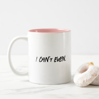 Tasse 2 Couleurs Je ne peux même pas drôle Citer les amateurs de ca