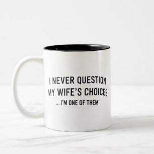 Tasse 2 Couleurs Je ne remets jamais en question les choix de ma fe