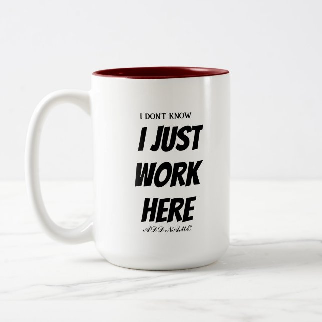 Tasse 2 Couleurs je ne sais pas que je travaille ici un cadeau drôl (Gauche)
