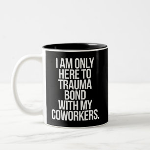 Tasse 2 Couleurs Je ne suis ici que pour créer un lien de trauma av