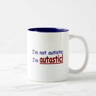 Tasse 2 Couleurs Je ne suis pas autiste je suis Autastic !