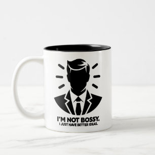 Tasse 2 Couleurs Je ne suis pas Bossy. J'Ai Juste De Meilleures Idé