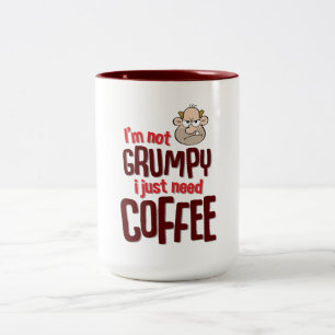Tasse 2 Couleurs je ne suis pas grincheux j'ai besoin juste de caf