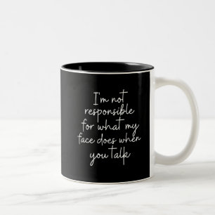 Tasse 2 Couleurs Je ne suis pas responsable de ce que tu parles à 