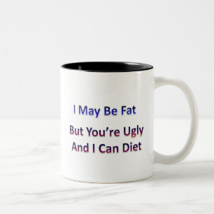 Tasse 2 Couleurs Je peux être gros… mais vous êtes laids et je 