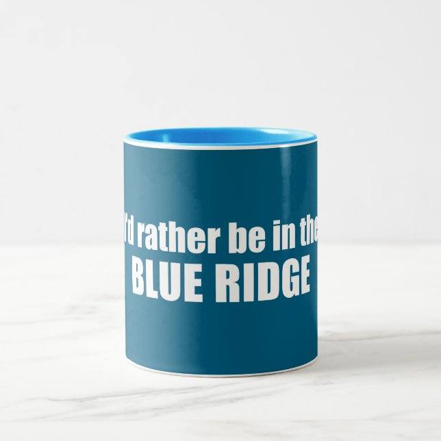 Tasse 2 Couleurs Je Préférerais Être Dans Le Blue Ridge (Centre)