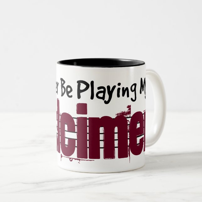Tasse 2 Couleurs Je Préférerais Jouer Mon Dulcimer (Devant droit)