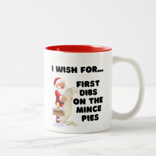 Tasse 2 Couleurs Je Souhaite... Premier Dibs sur les Mince Pies