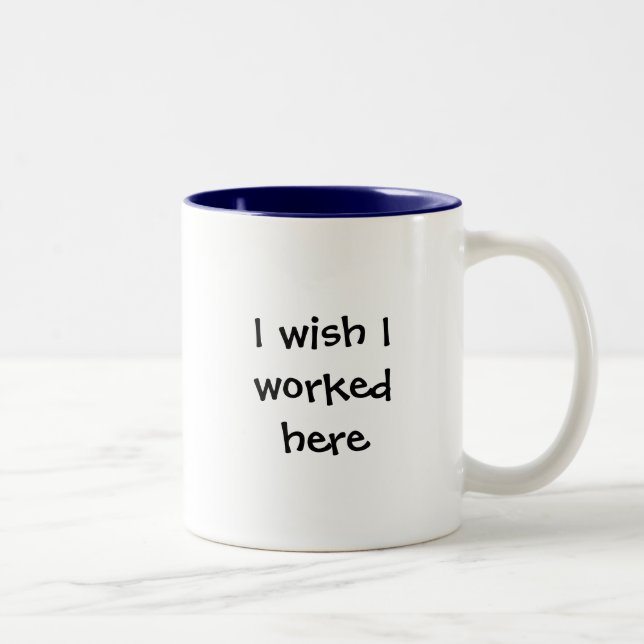 Tasse 2 Couleurs Je souhaite que j'aie travaillé ici (Droit)