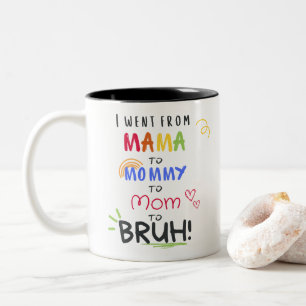 Tasse 2 Couleurs Je suis allé de maman à Bruh Funny Parent d'Ados