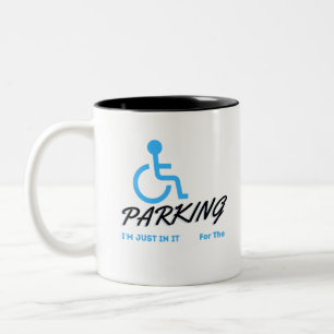 Tasse 2 Couleurs Je Suis Juste dedans Pour Le Parking, Handicapés 