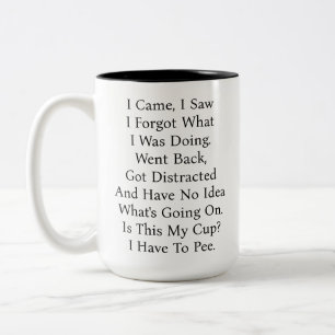 Tasse 2 Couleurs Je suis venu, j'ai vu, j'ai oublié ce que je faisa