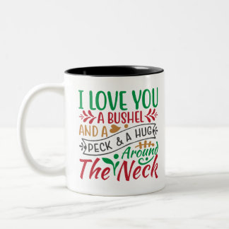 Tasse 2 Couleurs Je t'aime un Bushel et un Peck & un Coin autour du