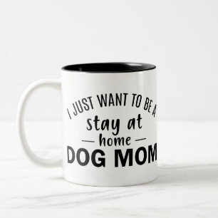 Tasse 2 Couleurs Je veux juste rester à la maison maman du chien