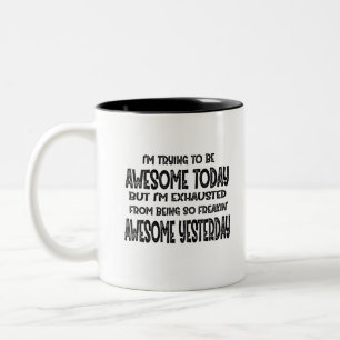 Tasse 2 Couleurs J'essaie d'être génial aujourd'hui mais je suis ép