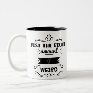 Tasse 2 Couleurs Juste la bonne quantité d'étrange
