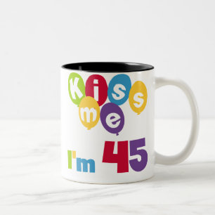 Tasse 2 Couleurs Kiss Me I'm 45 Anniversaire T-shirts et cadeaux
