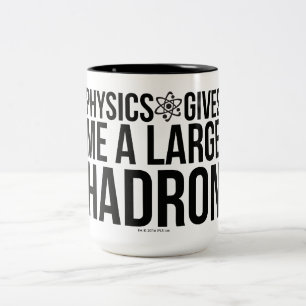 Tasse 2 Couleurs La physique me donne un grand Hadron
