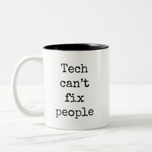 Tasse 2 Couleurs La technologie ne peut pas fixer des personnes :
