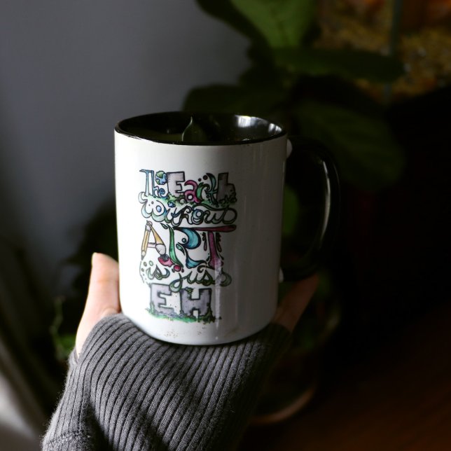 Tasse 2 Couleurs La terre sans art est juste EH (Créateur téléchargé)