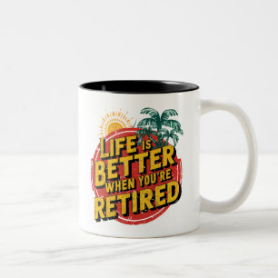 Tasse 2 Couleurs La vie est meilleure quand vous êtes retraité