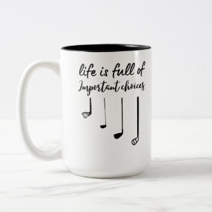 Tasse 2 Couleurs La vie est pleine de choix importants golf