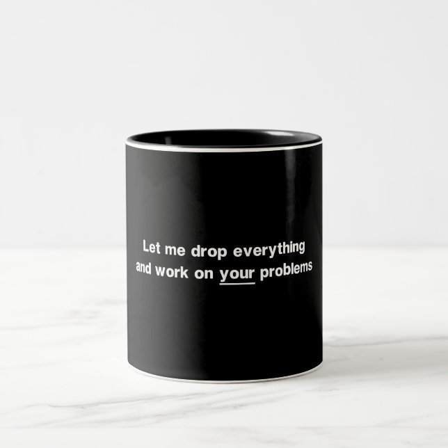 Tasse 2 Couleurs Laissez-moi laisser tomber tout (Centre)