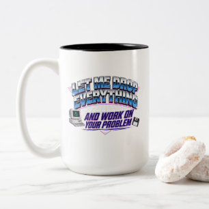 Tasse 2 Couleurs Laissez-Moi Tout Lâcher Pour Travailler Sur Votre