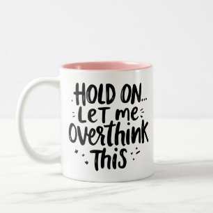 Tasse 2 Couleurs Laissez-moi trop réfléchir Citation drôle