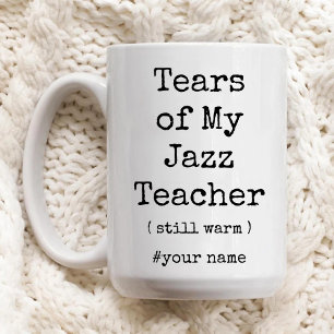 Tasse 2 Couleurs Larmes de mon professeur de jazz encore chaud drôl