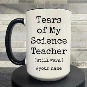 Tasse 2 Couleurs Larmes de mon professeur de sciences encore chaud