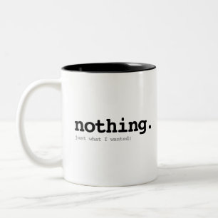 Tasse 2 Couleurs Le cadeau de rien. Tu l'as demandé, tu l'as eu !