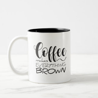 Tasse 2 Couleurs Le café rend tout marron.