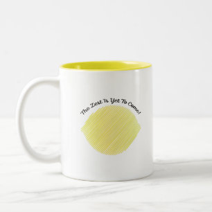 Tasse 2 Couleurs Le Zest est encore à venir Lemon