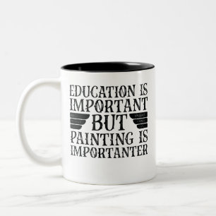 Tasse 2 Couleurs L'Éducation Est Importante, Mais La Peinture Est I